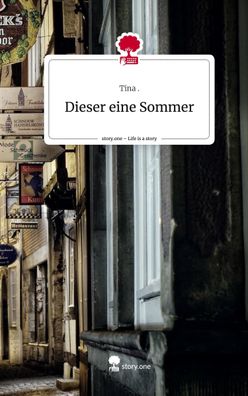 Dieser eine Sommer. Life is a Story - story. one, Tina
