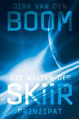 Die Welten der Skiir 1: Prinzipat, Dirk Van den Boom