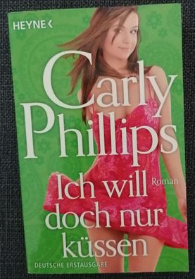 Carly Phillips - Ich will doch nur küssen, Taschenbuch
