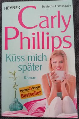 Carly Phillips - Küss mich später, Taschenbuch