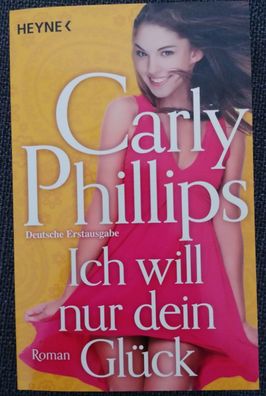 Carly Phillips - Ich will nur dein Glück, Taschenbuch - ungelesen