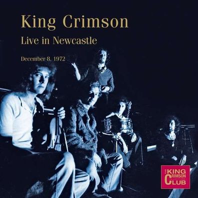 King Crimson: Live In Newcastle December 8, 1972 - - (CD / Titel: H-P)