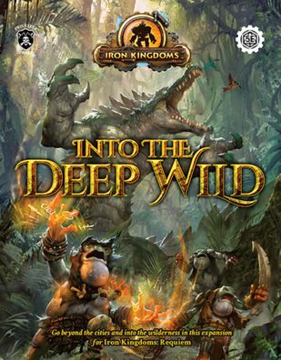 Into the Deep Wild – Iron Kingdoms Roleplaying Game - Core Book - PIP507