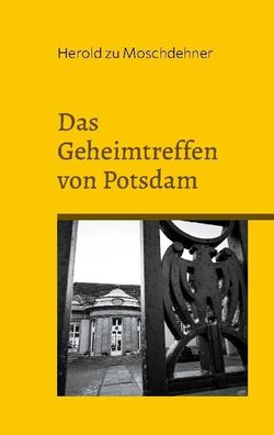 Das Geheimtreffen von Potsdam, Herold Zu Moschdehner