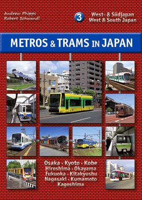 Metros & Trams in Japan 3: West- & S?djapan, Andrew Phipps