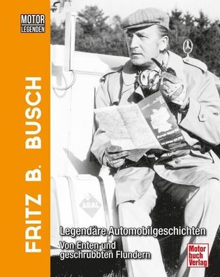 Motorlegenden - Fritz B. Busch, Fritz B. Busch