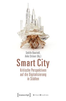 Smart City - Kritische Perspektiven auf die Digitalisierung in St?dten, Syb ...