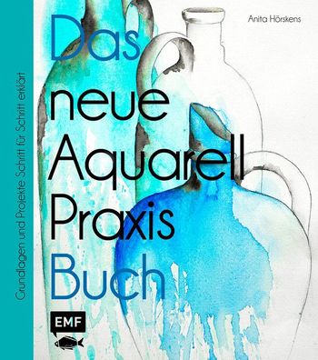 Das neue Aquarell-Praxis-Buch, Anita H?rskens