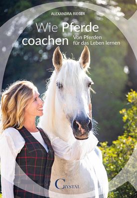 Wie Pferde coachen, Alexandra Rieger
