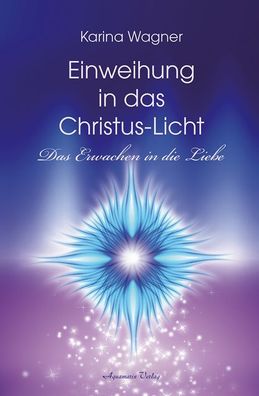 Einweihung in das Christus-Licht, Karina Wagner