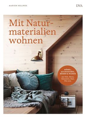 Mit Naturmaterialien wohnen, Marion Hellweg