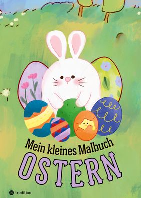 Mein kleines Malbuch Ostern: Oster und Fr?hling Ausmalbuch f?r Kinder, Erwa ...