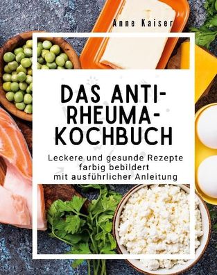 Das Anti-Rheuma- Kochbuch, Anne Kaiser