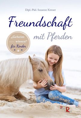 Freundschaft mit Pferden, Susanne (Dipl.-P?d.) Kreuer