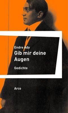 Gib mir deine Augen, Endre Ady
