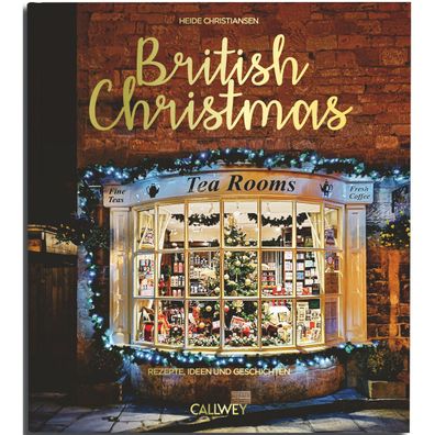 British Christmas. Rezepte Ideen und Geschichten