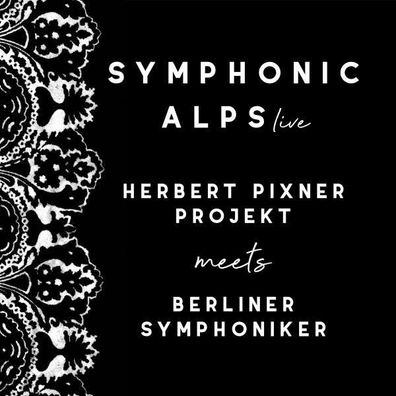 Herbert Pixner Projekt & Berliner Symphoniker: Symphonic Alps Live (Special Edition)
