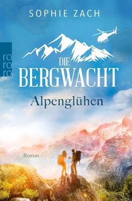 Die Bergwacht: Alpengl?hen: Der starke Serienstart!, Sophie Zach