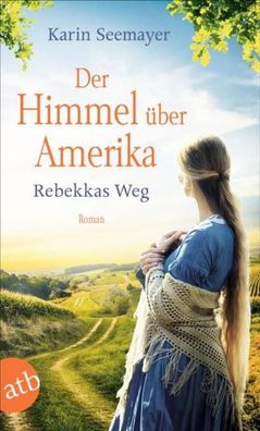 Der Himmel ?ber Amerika - Rebekkas Weg: Roman (Die Amish-Saga, Band 1), Kar ...