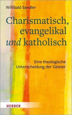 Charismatisch, evangelikal und katholisch, Willibald Sandler