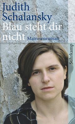 Blau steht dir nicht: Matrosenroman (suhrkamp taschenbuch), Judith Schalans ...