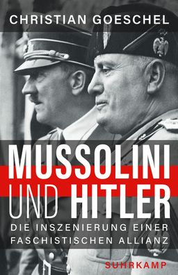 Mussolini und Hitler, Christian Goeschel