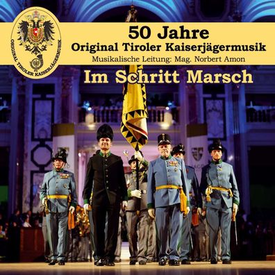 Original Tiroler Kaiserjägermusik: Im Schritt Marsch: 50 Jahre - - (CD / I)