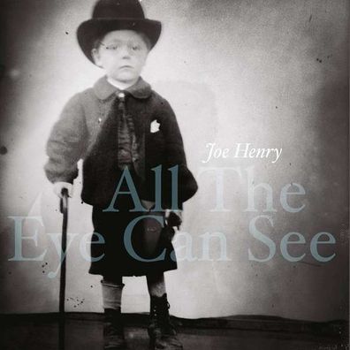 Joe Henry - All The Eye Can See - - (CD / Titel: H-P)