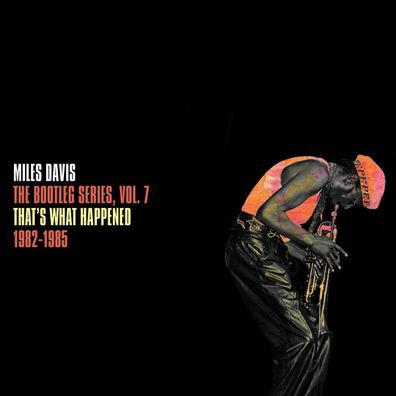 Miles Davis (1926-1991): The Bootleg Series Vol. 7: That's What Happened 1982 - ...
