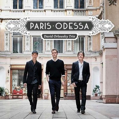 David Orlowsky Trio - Paris - Odessa - Sony Class 88985386632 ...