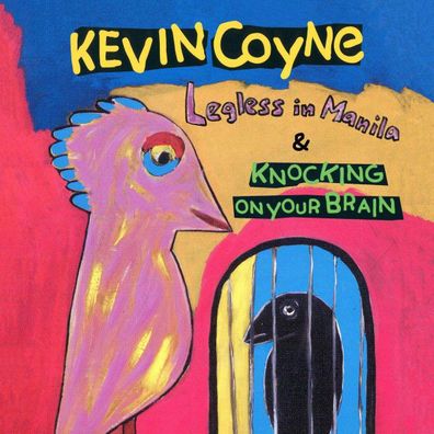 Kevin Coyne (1944-2004): Legless In Manila / Knocking On Your Brain - - (CD / L)