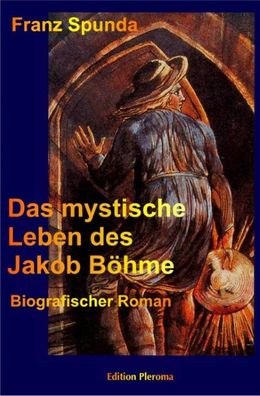 Das mystische Leben des Jakob B?hme, Franz Spunda