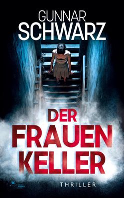 Der Frauenkeller (Thriller), Gunnar Schwarz