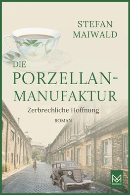 Die Porzellanmanufaktur - Zerbrechliche Hoffnung, Stefan Maiwald
