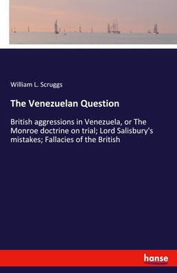 The Venezuelan Question, William L. Scruggs