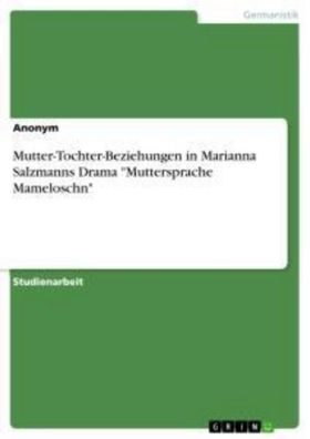 Mutter-Tochter-Beziehungen in Marianna Salzmanns Drama ""Muttersprache Mame ...