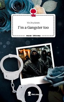 I'm a Gangster too. Life is a Story - story. one, Vivi Ivy Jones