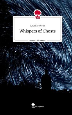 Whispers of Ghosts. Life is a Story - story. one, AkumaHorror