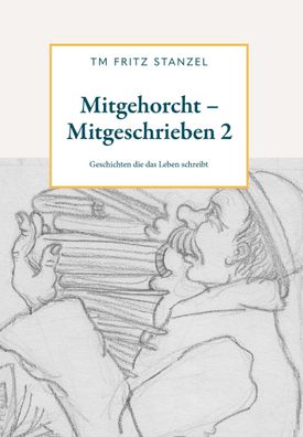 Mitgehorcht - Mitgeschrieben 2, Fritz Stanzel