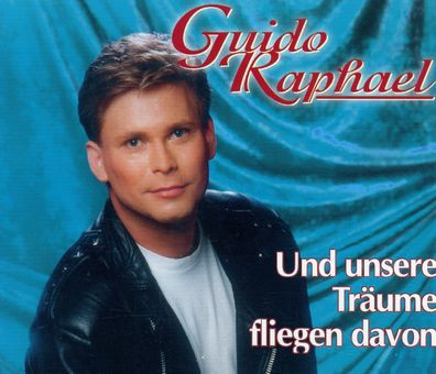 Maxi CD Cover Guido Raphael - Und unsere Träume fliegen davon