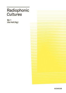 Radiophonic Cultures, Ute Holl