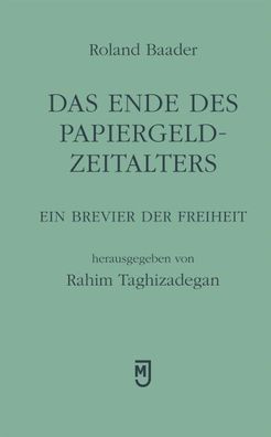 Das Ende des Papiergeld-Zeitalters, Roland Baader