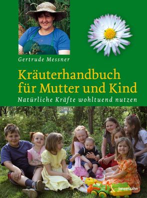 Kr?uterhandbuch f?r Mutter und Kind, Gertrude Messner