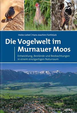 Die Vogelwelt im Murnauer Moos, Heiko T. Liebel