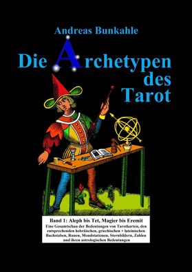 Die Archetypen des Tarot 1, Andreas Bunkahle