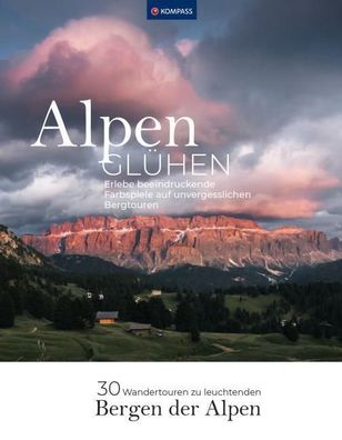 Alpengl?hen - 30 Wandertouren durch leuchtende Alpenlandschaften, Maria Str ...