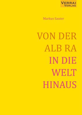 VON DER ALB RA IN DIE WELT HINAUS, Markus Sauter