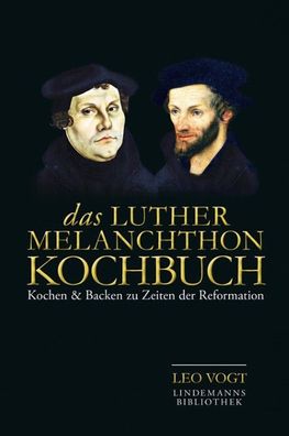 Das Luther-Melanchthon-Kochbuch, Leo Vogt