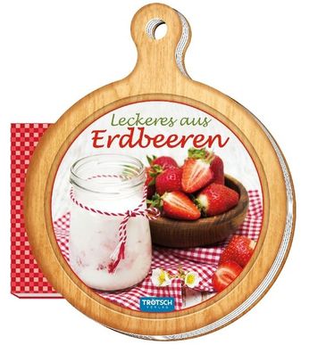 Leckeres aus Erdbeeren, Tr?tsch Verlag GmbH & CO KG