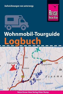 Reise Know-How Wohnmobil-Tourguide Logbuch : Reisetagebuch f?r Aufzeichnun ...